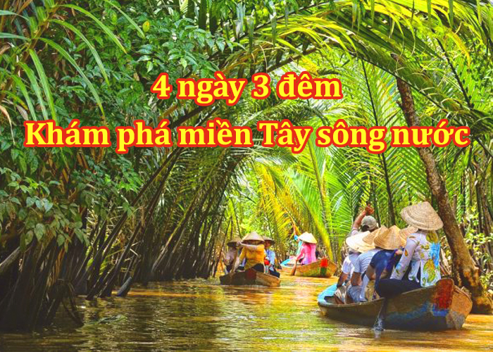 Tour Tiền Giang – Bến Tre – Cần Thơ - Sóc Trăng- Bạc Liêu – Cà Mau 4 Ngày